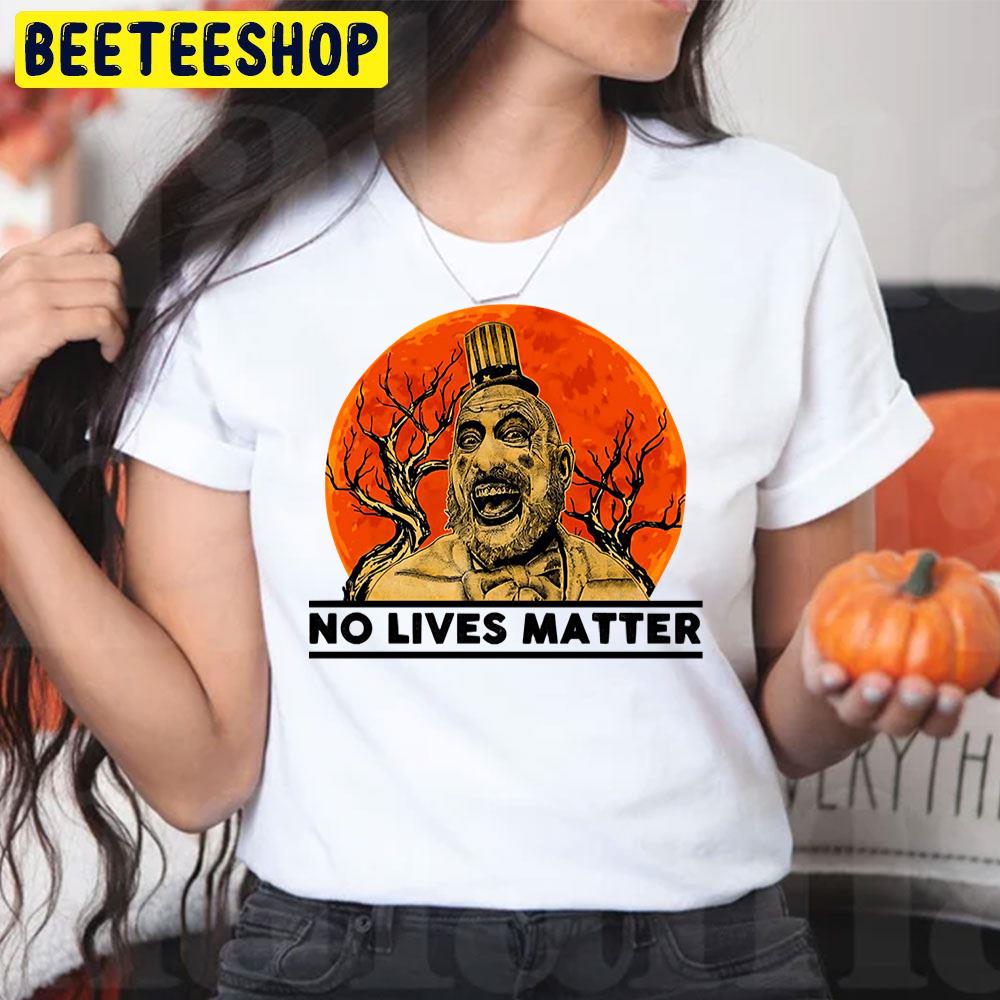 No Lives Matter House Of 1000 Corpses Halloween Movie Trending Unisex T-Shirt No Lives Matter House Of 1000 Corpses Halloween Movie Trending Unisex T-Shirt