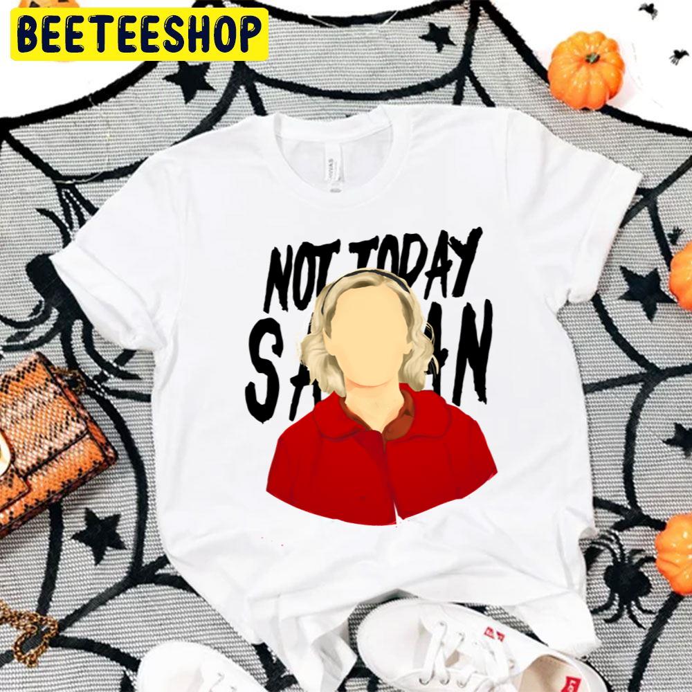 Not Today Satan Sabrina Spellman Halloween Trending Unisex T-Shirt Not Today Satan Sabrina Spellman Halloween Trending Unisex T-Shirt