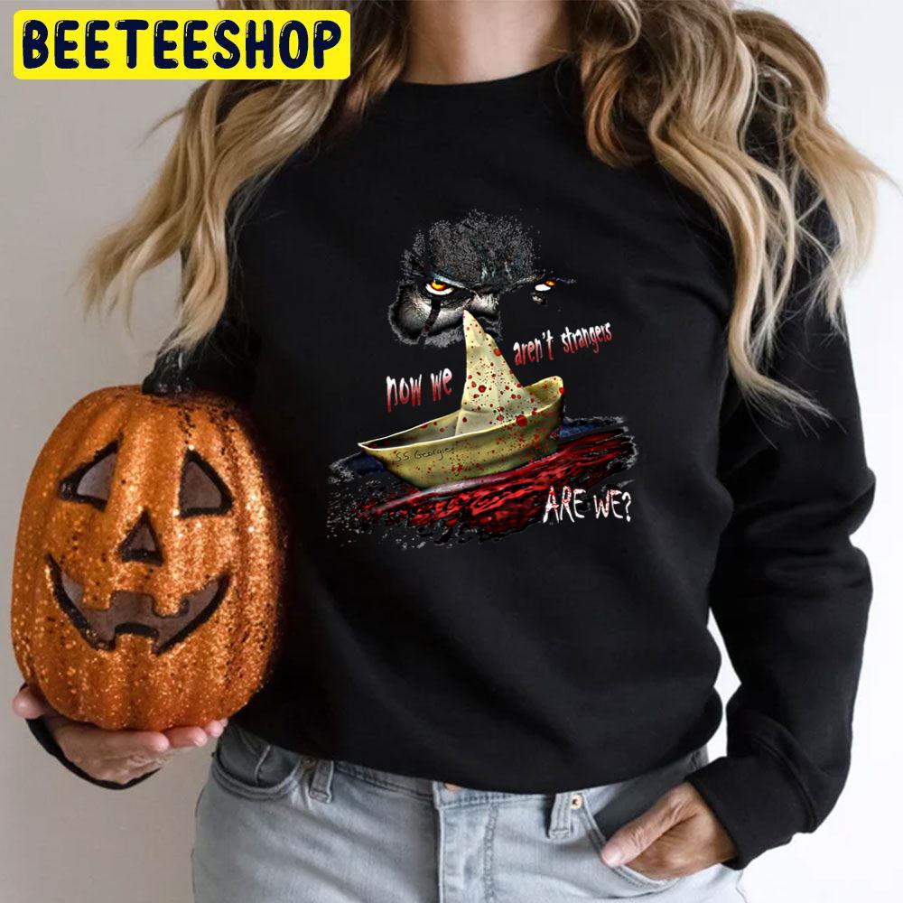 Now We Aren't Strangers Pennywise It Horror Movie Halloween Unisex T-Shirt Now We Aren't Strangers Pennywise It Horror Movie Halloween Unisex T-Shirt