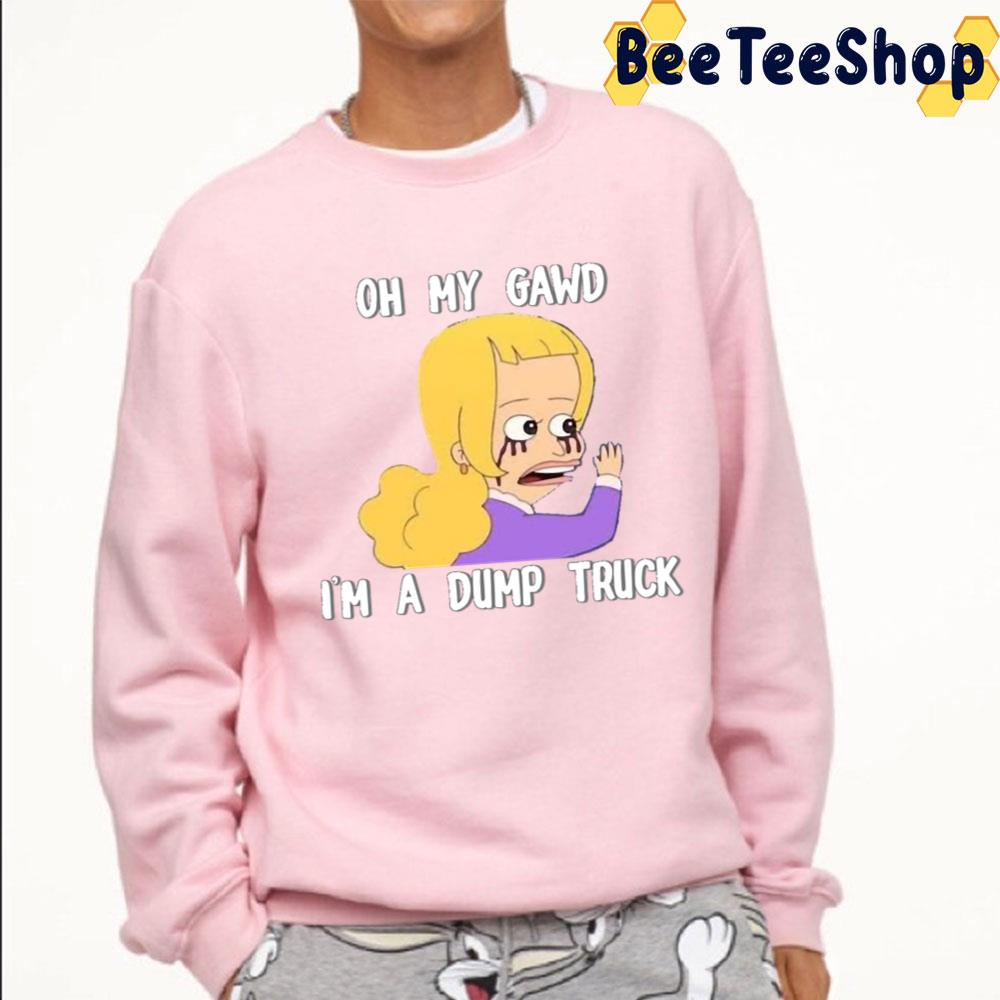 Oh My Gawd I'm A Dump Truck Big Mouth Trending Unisex T-Shirt Oh My Gawd I'm A Dump Truck Big Mouth Trending Unisex T-Shirt
