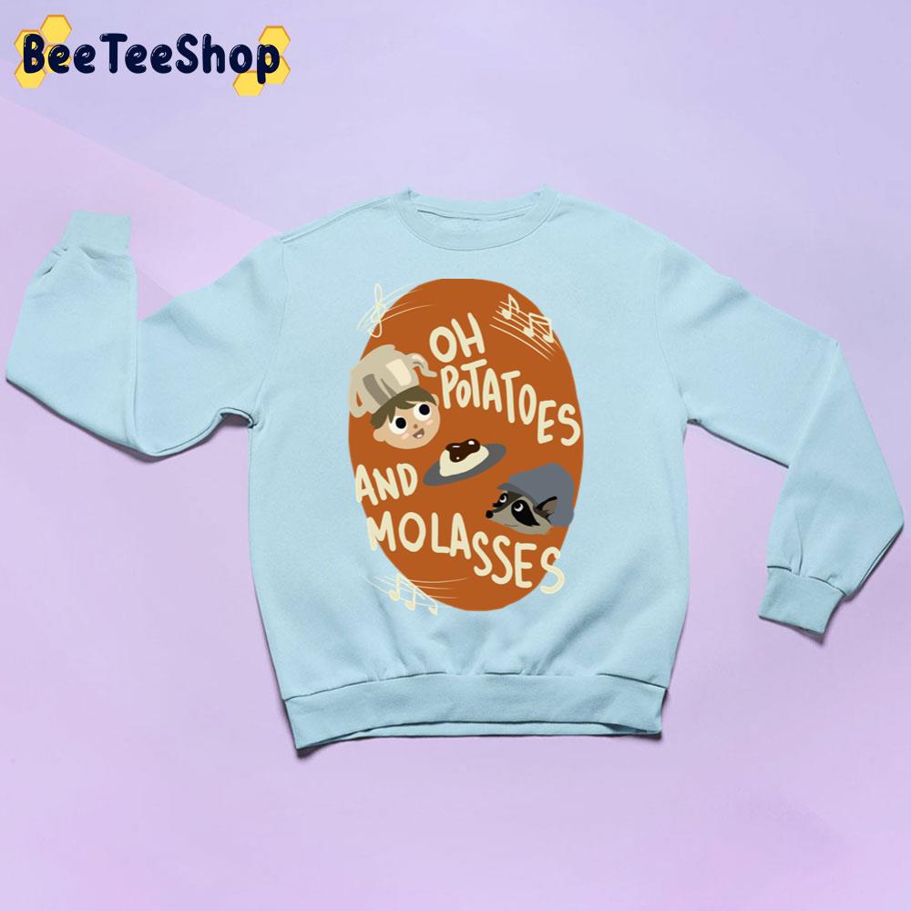 Oh Potatoes And Molasses Trending Unisex Sweatshirt Oh Potatoes And Molasses Trending Unisex Sweatshirt