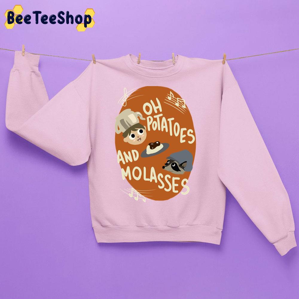 Oh Potatoes And Molasses Trending Unisex Sweatshirt Oh Potatoes And Molasses Trending Unisex Sweatshirt