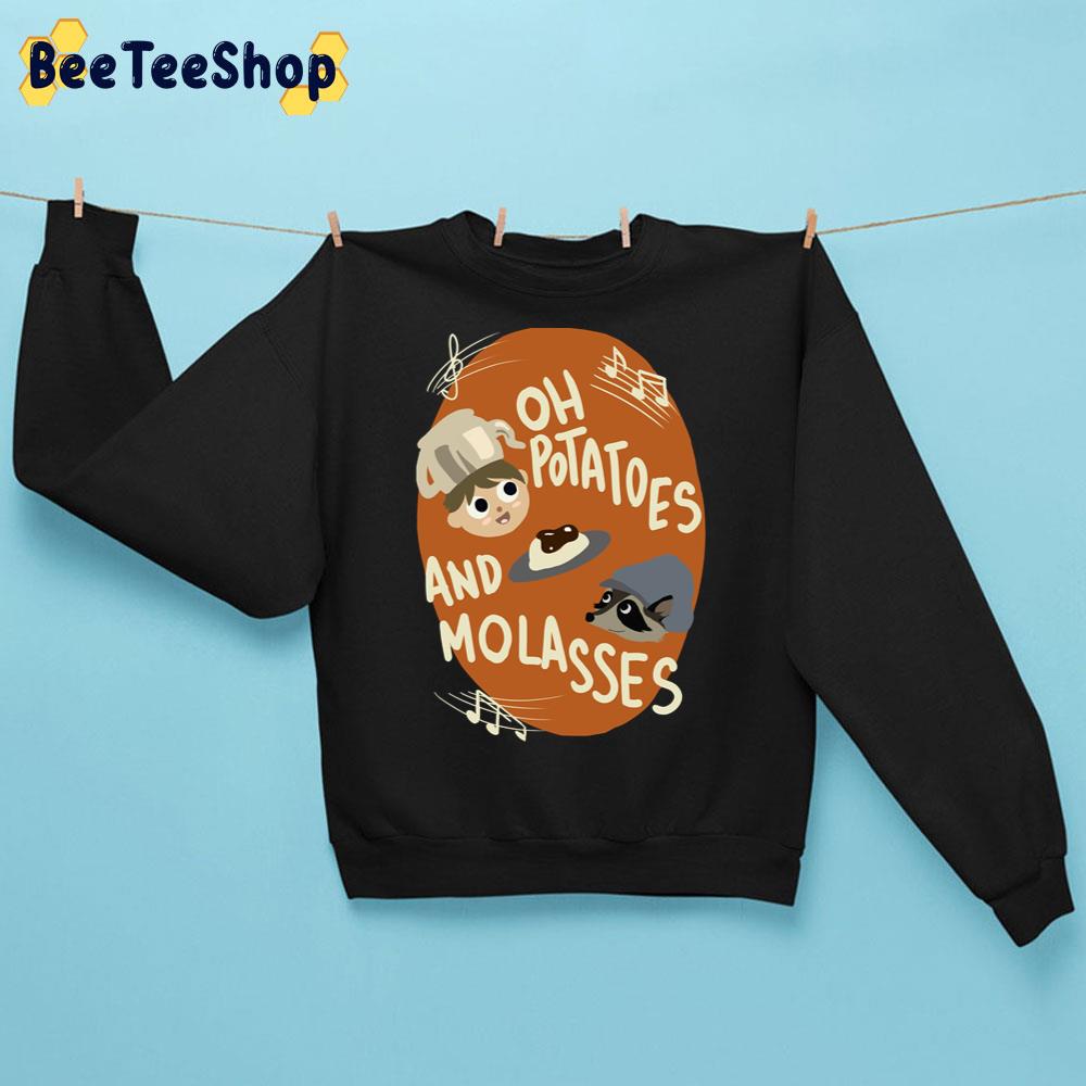 Oh Potatoes And Molasses Trending Unisex Sweatshirt Oh Potatoes And Molasses Trending Unisex Sweatshirt