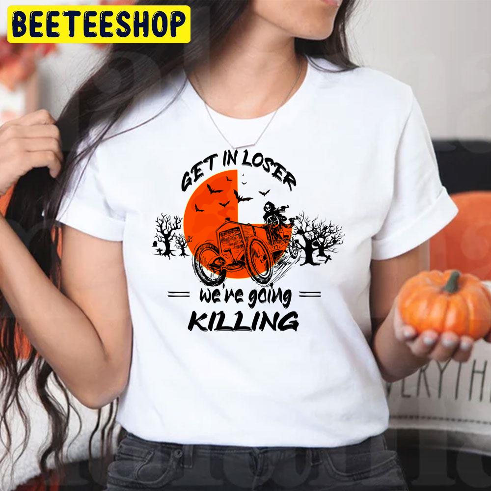 Orange Moon Get In Loser We’re Going Killing Halloween Time Trending Unisex T-Shirt Orange Moon Get In Loser We’re Going Killing Halloween Time Trending Unisex T-Shirt