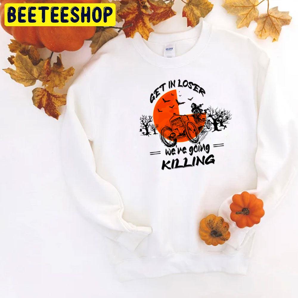 Orange Moon Get In Loser We’re Going Killing Halloween Time Trending Unisex T-Shirt Orange Moon Get In Loser We’re Going Killing Halloween Time Trending Unisex T-Shirt