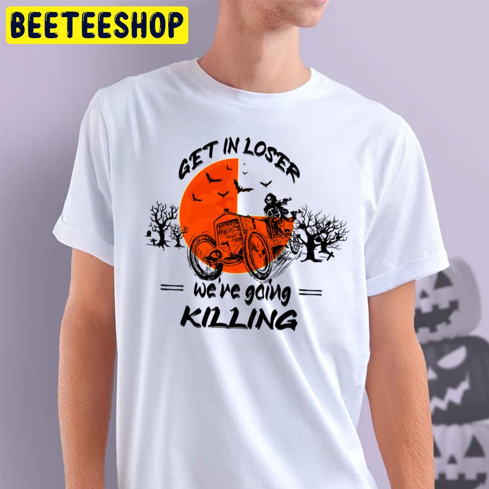 Orange Moon Get In Loser We’re Going Killing Halloween Time Trending Unisex T-Shirt Orange Moon Get In Loser We’re Going Killing Halloween Time Trending Unisex T-Shirt