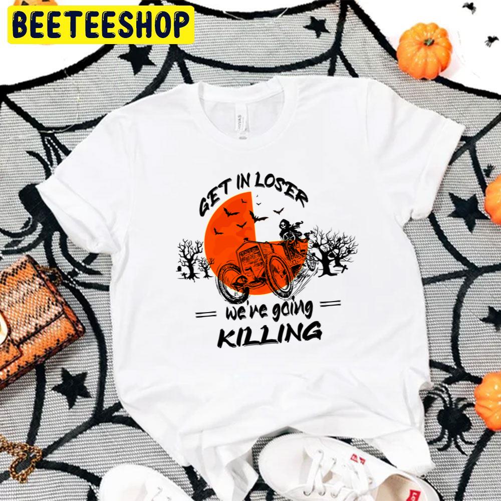 Orange Moon Get In Loser We’re Going Killing Halloween Time Trending Unisex T-Shirt Orange Moon Get In Loser We’re Going Killing Halloween Time Trending Unisex T-Shirt