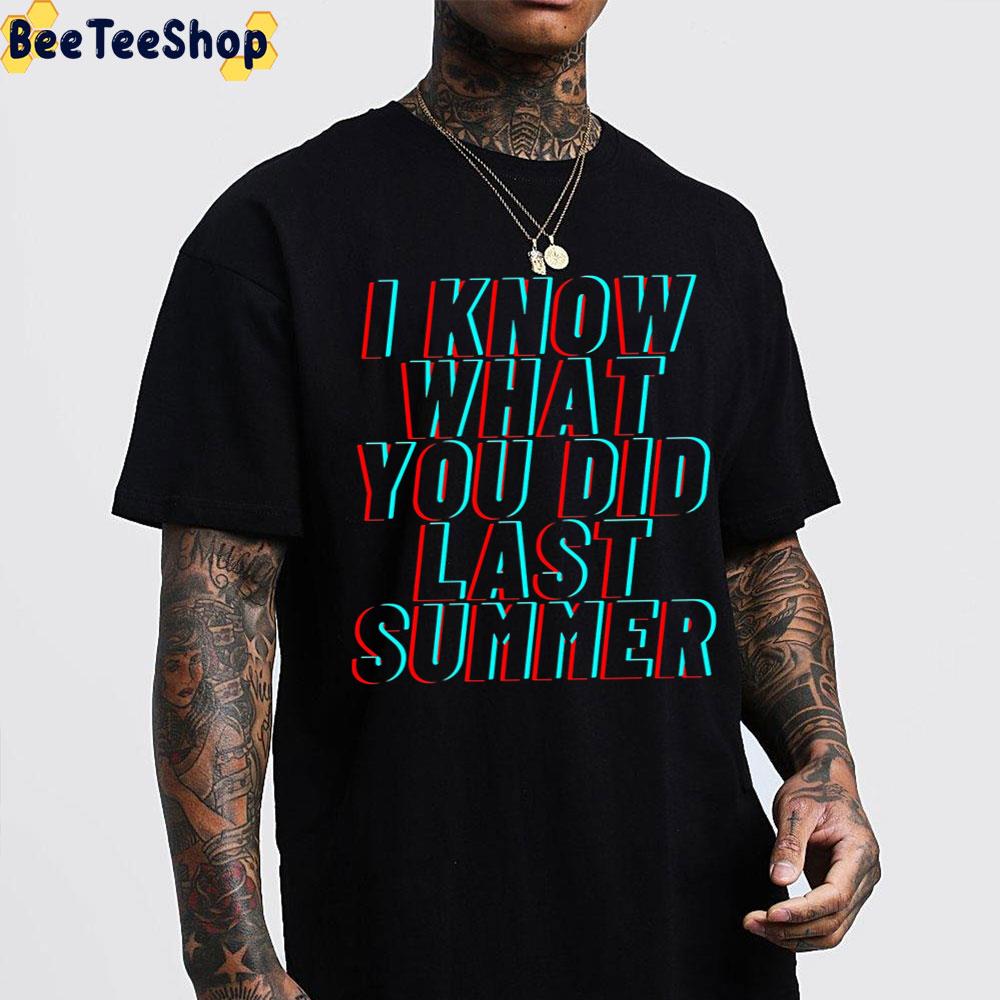 Pop Art I Know What You Did Last Summer Halloween Trending Unisex T-Shirt Pop Art I Know What You Did Last Summer Halloween Trending Unisex T-Shirt