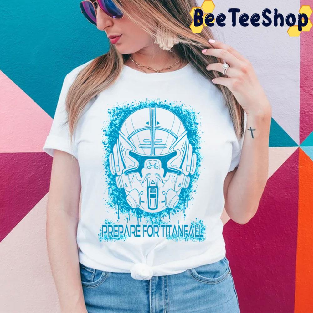 Prepare For Titanfall Game Trending Unisex T-Shirt Prepare For Titanfall Game Trending Unisex T-Shirt