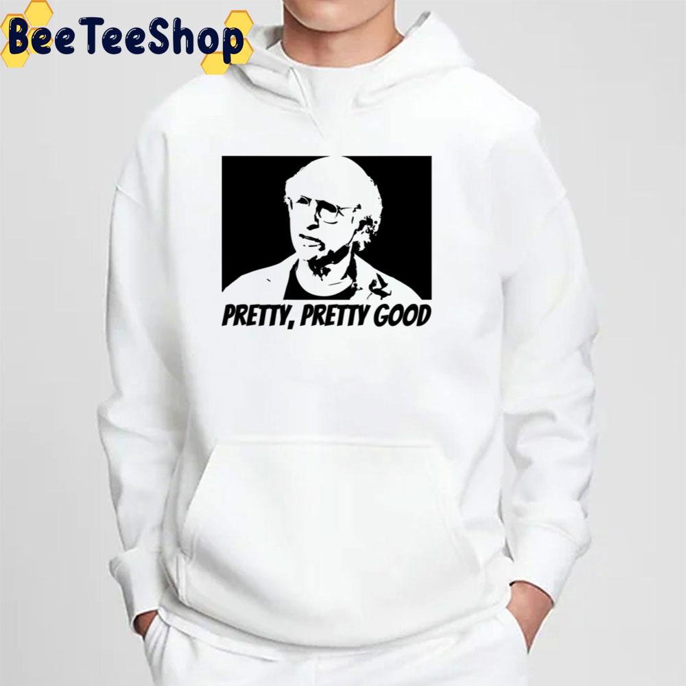Pretty Pretty Good Larry David Unisex T-Shirt Pretty Pretty Good Larry David Unisex T-Shirt