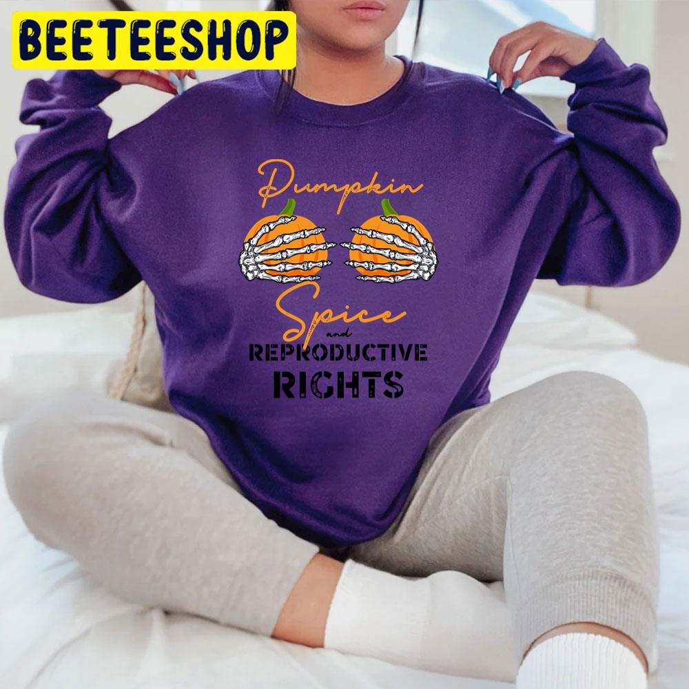 Pumpkin Spice And Reproductive Rights Halloween Trending Unisex T-Shirt Pumpkin Spice And Reproductive Rights Halloween Trending Unisex T-Shirt