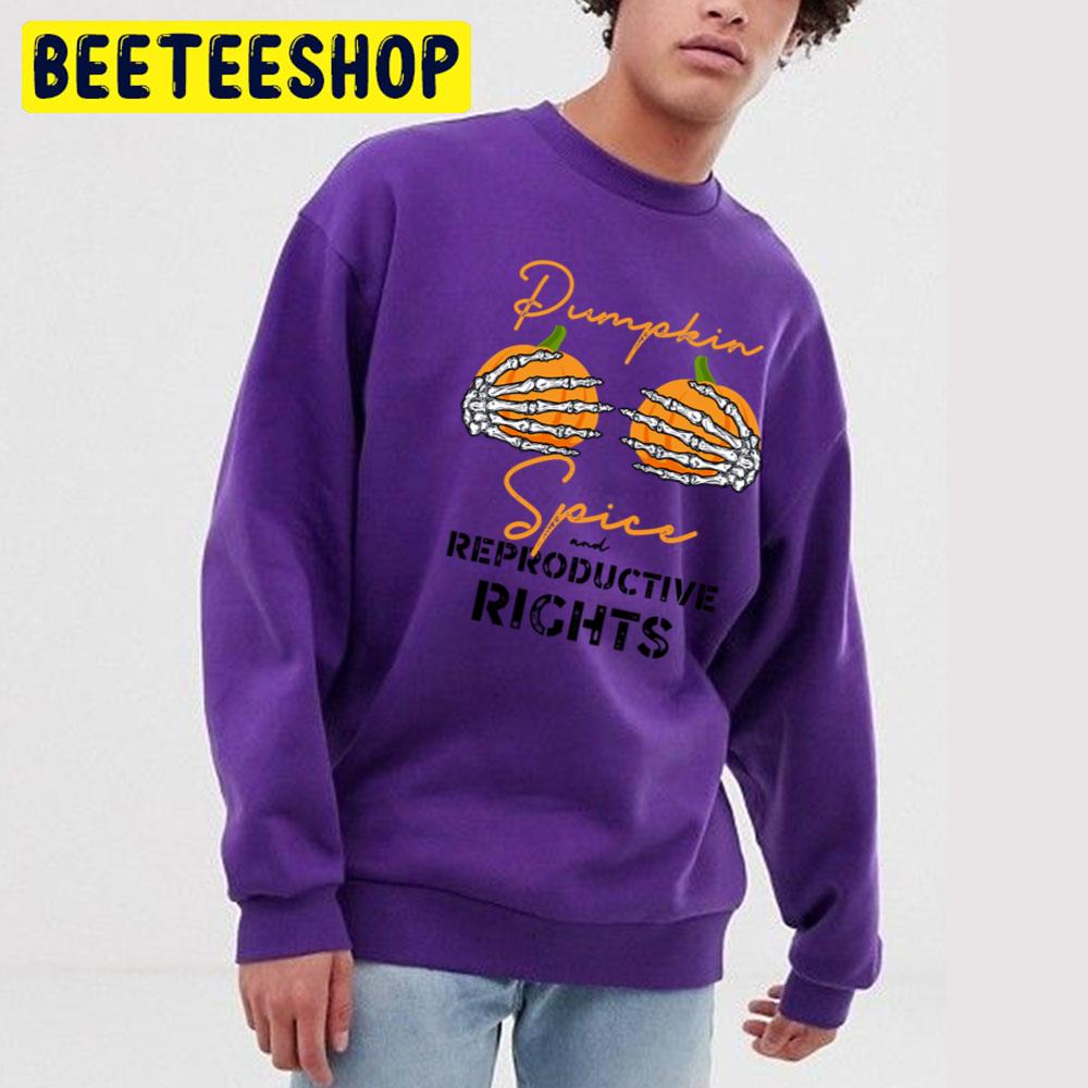 Pumpkin Spice And Reproductive Rights Halloween Trending Unisex T-Shirt Pumpkin Spice And Reproductive Rights Halloween Trending Unisex T-Shirt