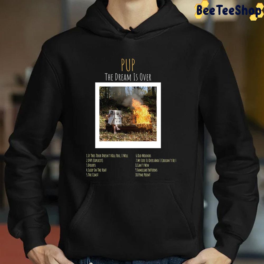 Pup The Dream Is Over Tracklist Trending Unisex T-Shirt Pup The Dream Is Over Tracklist Trending Unisex T-Shirt