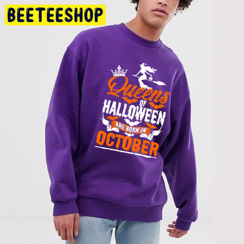 Queens Of Halloween Are Born In October Trending Unisex T-Shirt Queens Of Halloween Are Born In October Trending Unisex T-Shirt