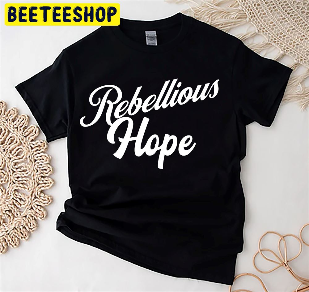 Rebellious Hope Unisex T-Shirt Rebellious Hope Unisex T-Shirt