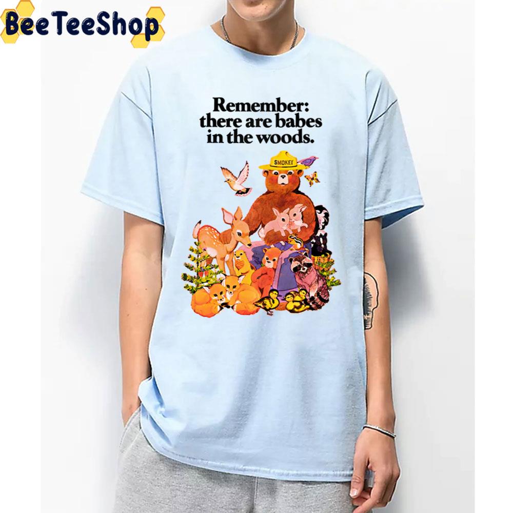 Remember There Are Babes In The Woods Trending Unisex T-Shirt Remember There Are Babes In The Woods Trending Unisex T-Shirt