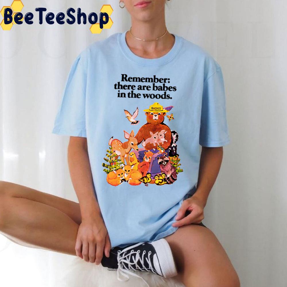 Remember There Are Babes In The Woods Trending Unisex T-Shirt Remember There Are Babes In The Woods Trending Unisex T-Shirt