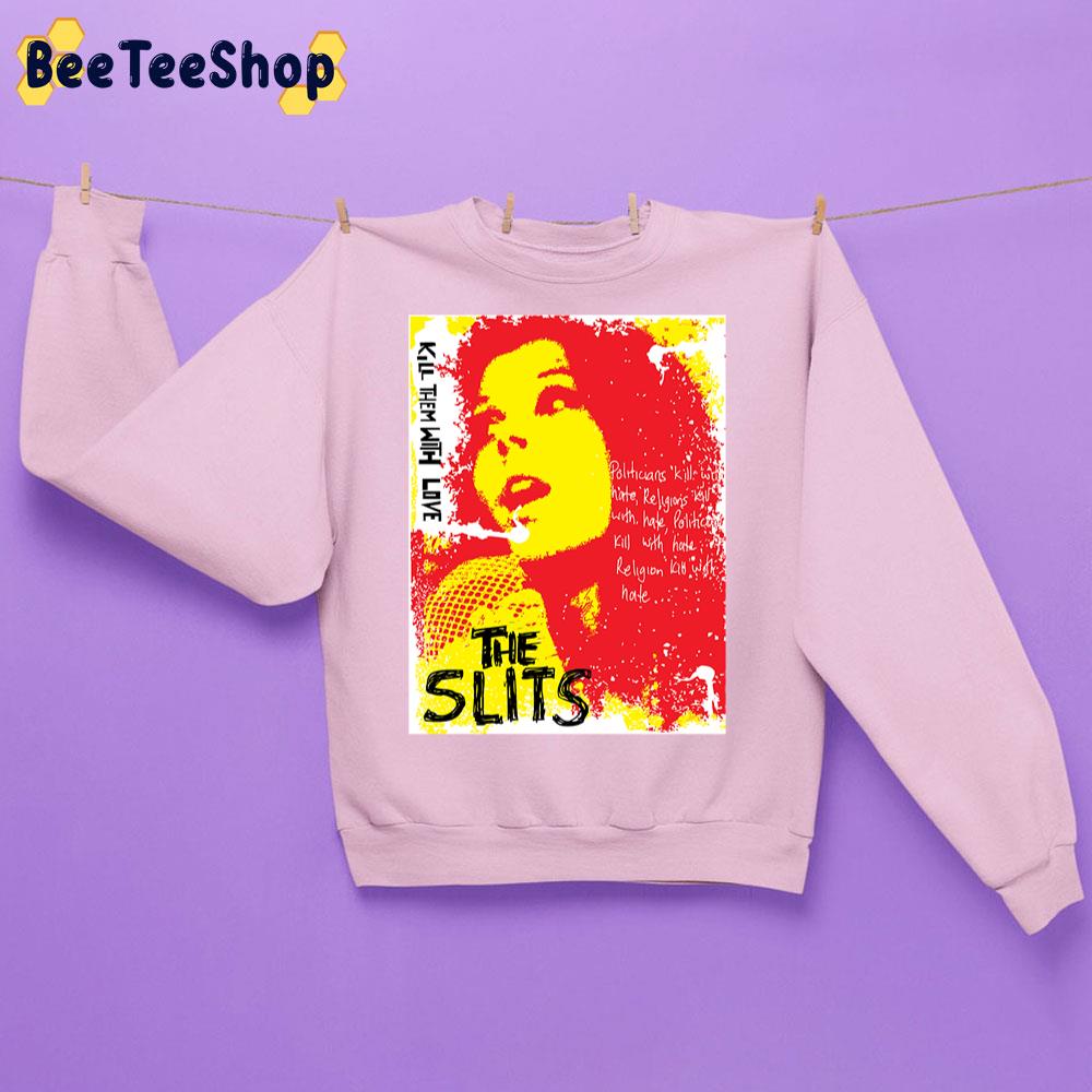 Retro Art Kill Them With ;ove The Slits Unisex Sweatshirt Retro Art Kill Them With ;ove The Slits Unisex Sweatshirt