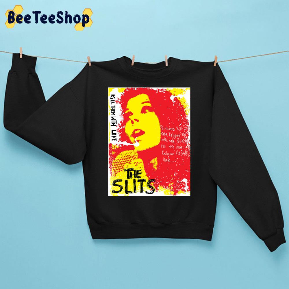 Retro Art Kill Them With ;ove The Slits Unisex Sweatshirt Retro Art Kill Them With ;ove The Slits Unisex Sweatshirt