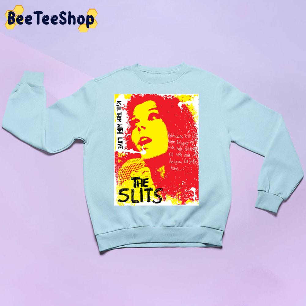 Retro Art Kill Them With ;ove The Slits Unisex Sweatshirt Retro Art Kill Them With ;ove The Slits Unisex Sweatshirt