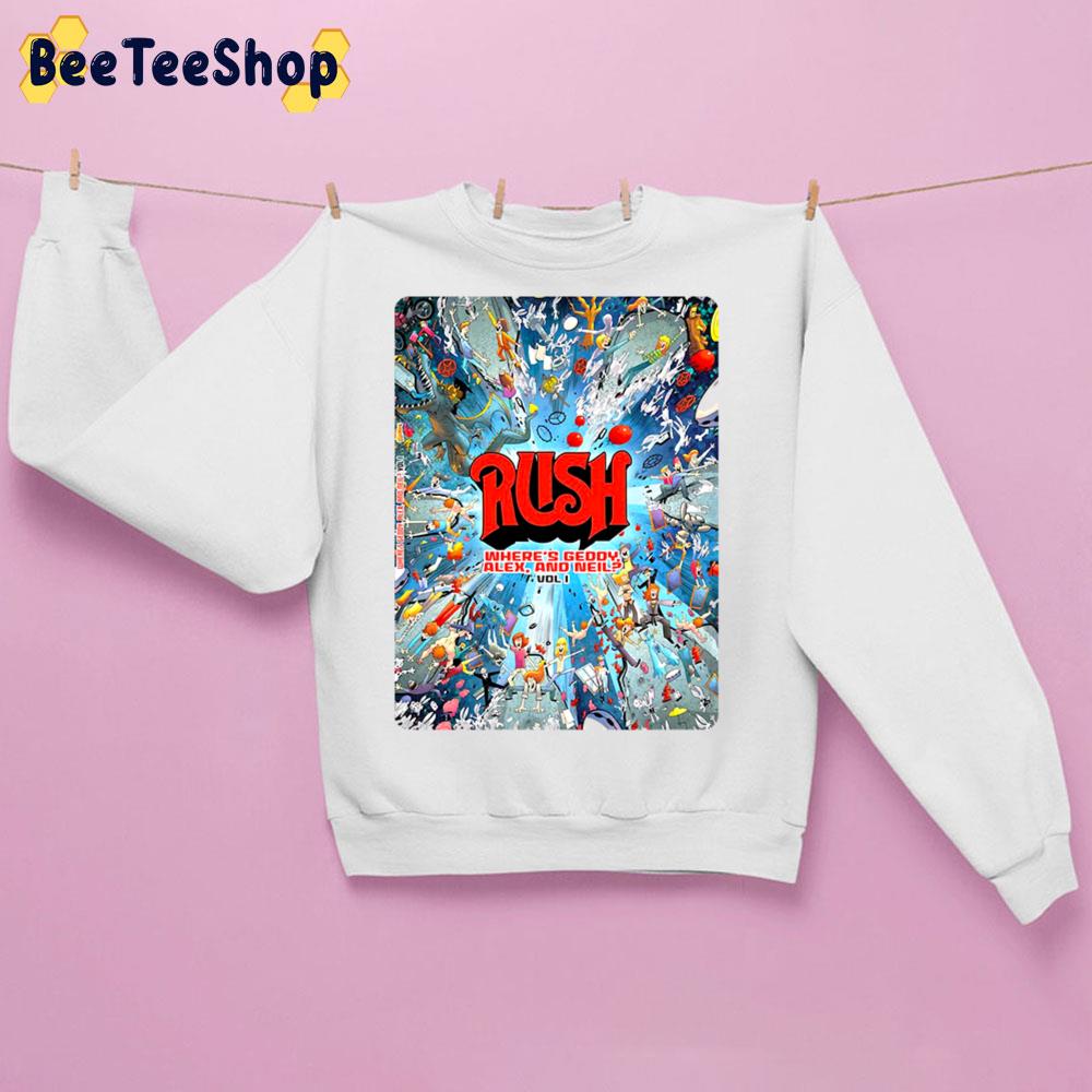 Rush Where's Geddy Alex And Neil Unisex Sweatshirt Rush Where's Geddy Alex And Neil Unisex Sweatshirt