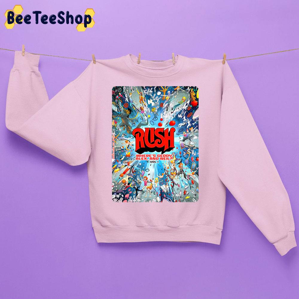 Rush Where's Geddy Alex And Neil Unisex Sweatshirt Rush Where's Geddy Alex And Neil Unisex Sweatshirt