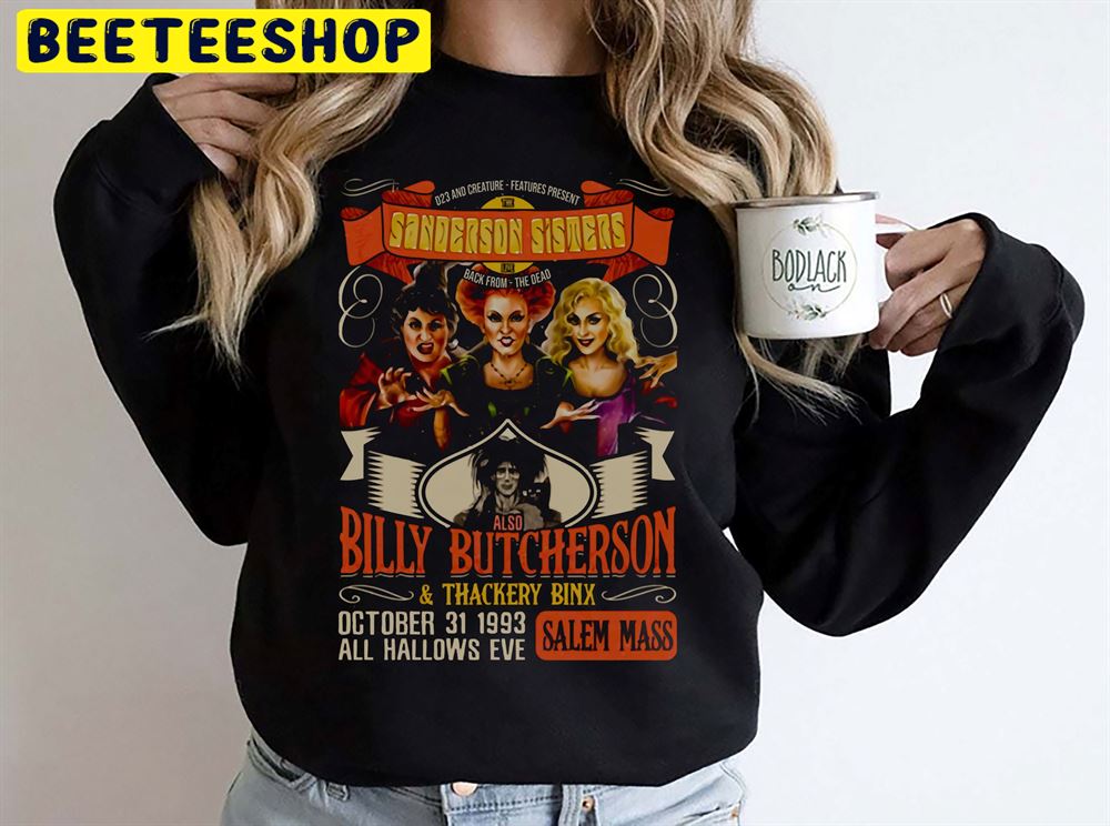 Sanderson Sisters Also Billy Butcherson And Thackery Binx Hocus Pocus Halloween Unisex Sweatshirt Sanderson Sisters Also Billy Butcherson And Thackery Binx Hocus Pocus Halloween Unisex Sweatshirt
