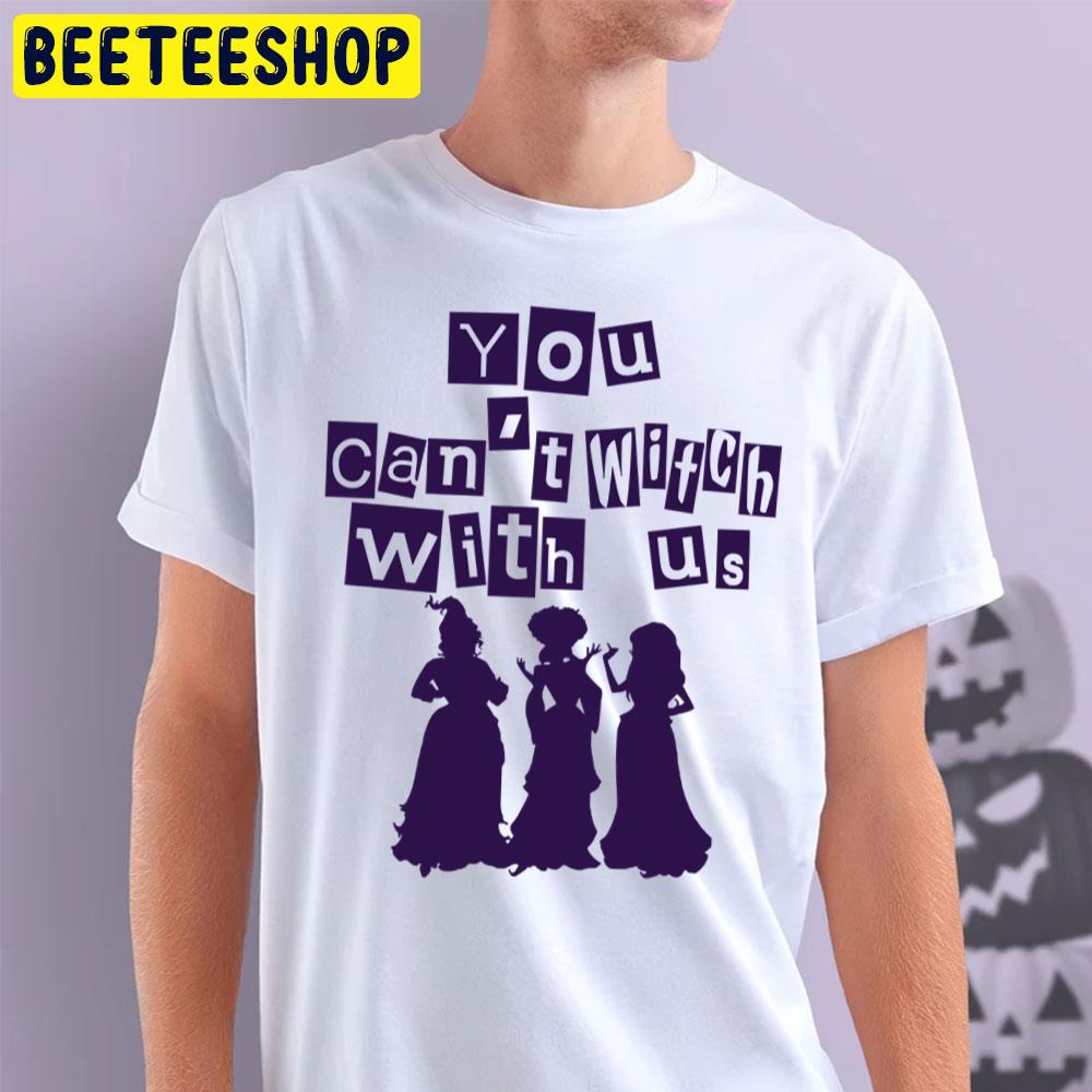 Sanderson Sisters You Can’t Witch With Us Halloween Trending Unisex T-Shirt Sanderson Sisters You Can’t Witch With Us Halloween Trending Unisex T-Shirt