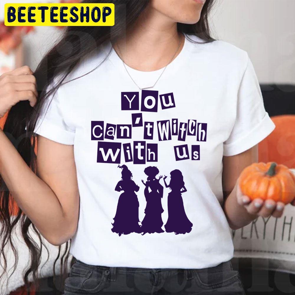 Sanderson Sisters You Can’t Witch With Us Halloween Trending Unisex T-Shirt Sanderson Sisters You Can’t Witch With Us Halloween Trending Unisex T-Shirt