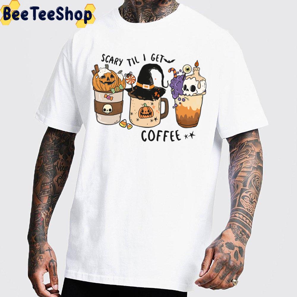 Scary Til I Get Coffee Pumpkin Skull And Witch Trending Unisex T-Shirt Scary Til I Get Coffee Pumpkin Skull And Witch Trending Unisex T-Shirt