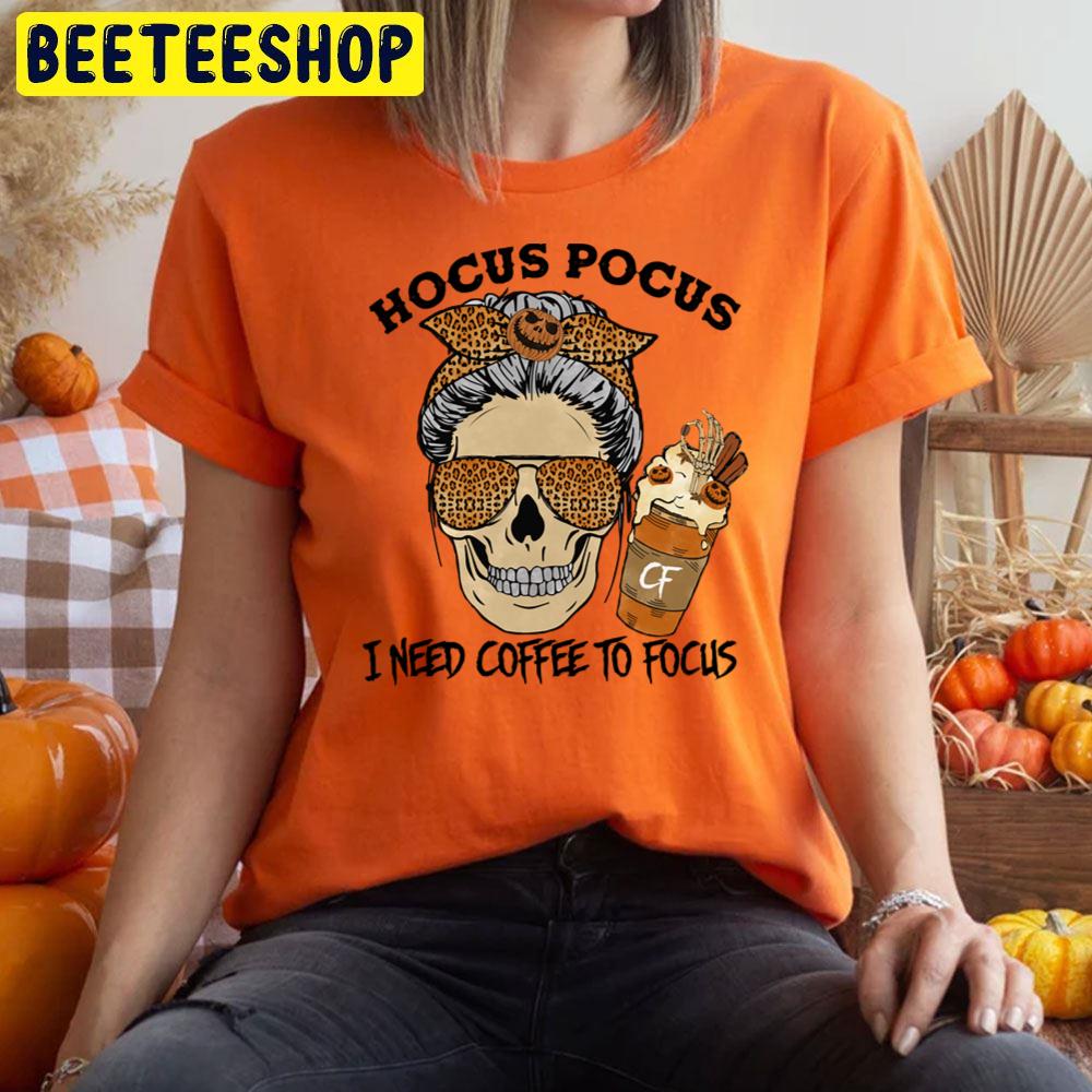 Skull Girl Hocus Pocus I Need Coffee To Focus Trending Unisex T-Shirt Skull Girl Hocus Pocus I Need Coffee To Focus Trending Unisex T-Shirt