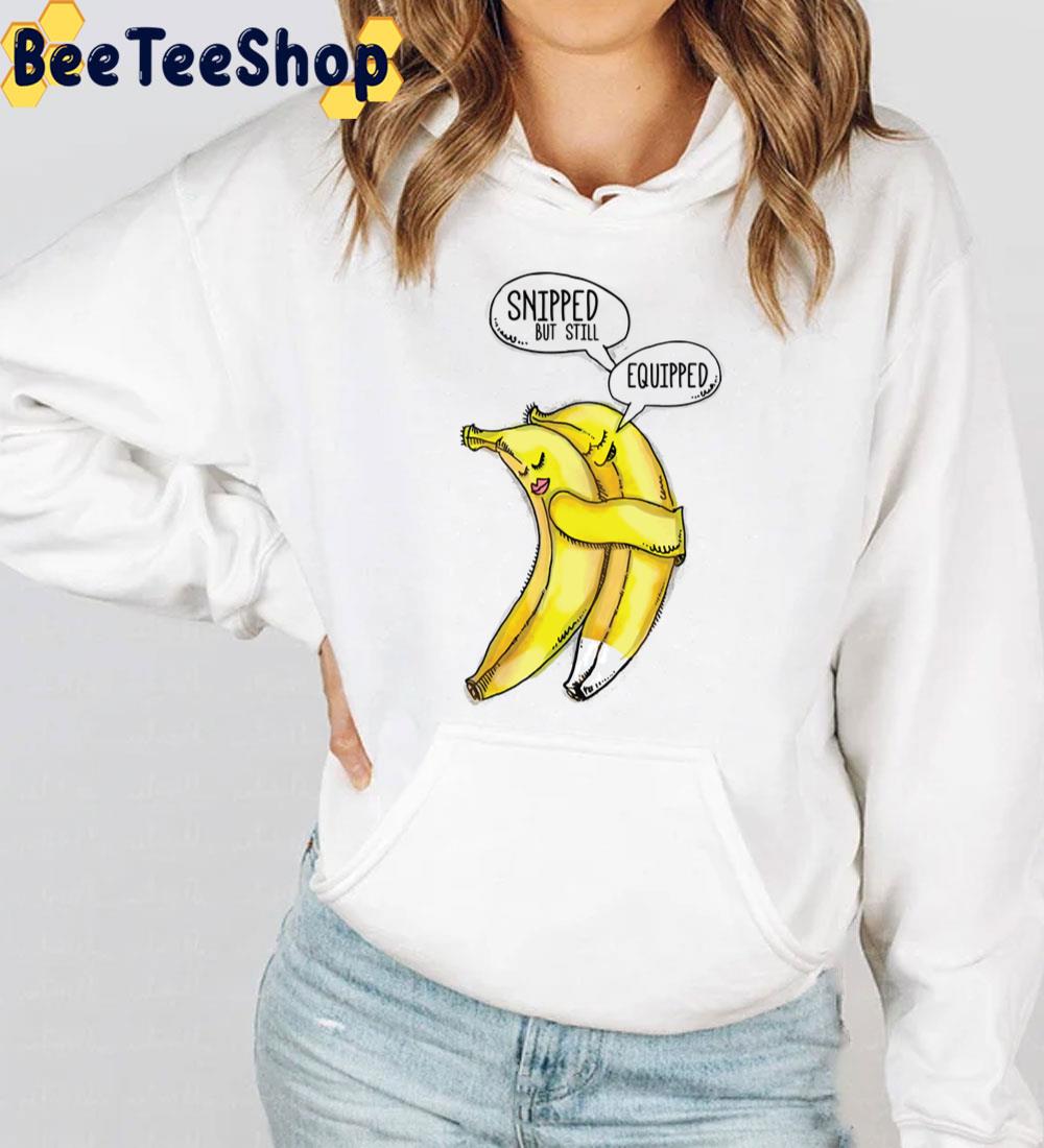Snipped But Still Equipped Funny Banana Trending Unisex T-Shirt Snipped But Still Equipped Funny Banana Trending Unisex T-Shirt