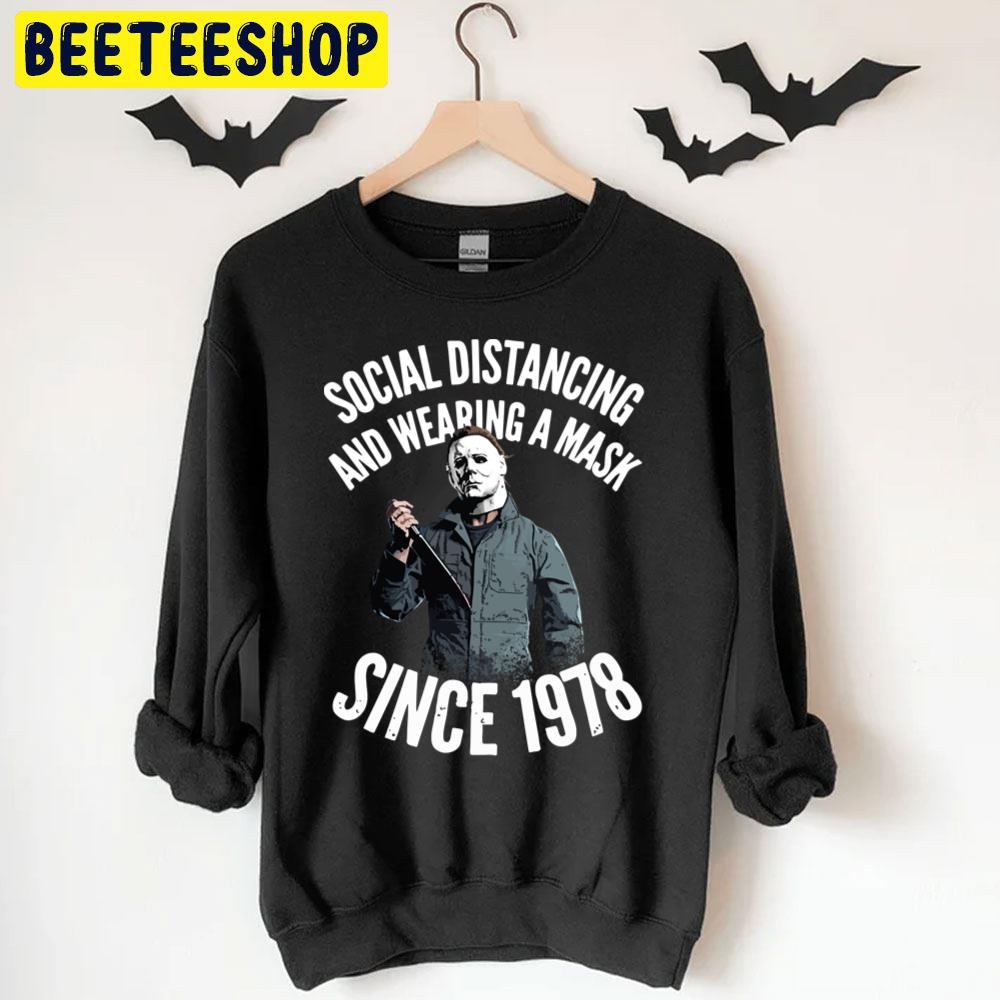 Social Distancing And Wearing A Mask Since 1978 Michael Myers Trending Unisex T-Shirt Social Distancing And Wearing A Mask Since 1978 Michael Myers Trending Unisex T-Shirt