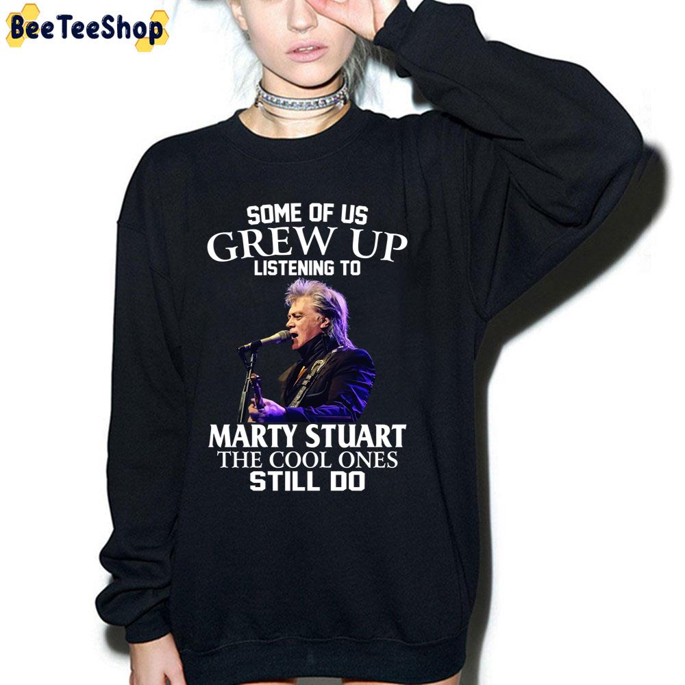 Some Of Us Grew Up Listening To Marty Stuart The Cool Ones Still Do Trending Unisex T-Shirt Some Of Us Grew Up Listening To Marty Stuart The Cool Ones Still Do Trending Unisex T-Shirt
