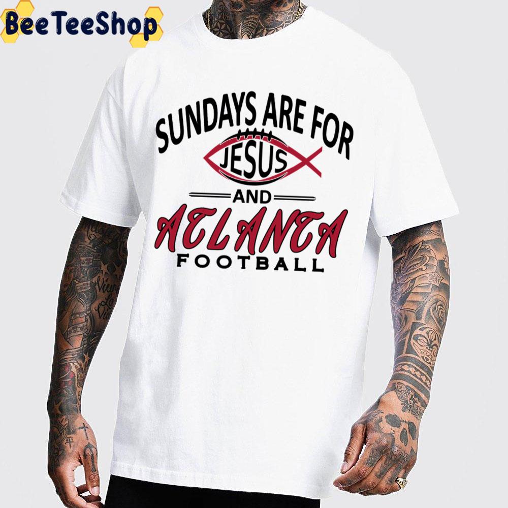 Sunday Are For Jesus And Atlanta Falcons Football Trending Unisex T-Shirt Sunday Are For Jesus And Atlanta Falcons Football Trending Unisex T-Shirt