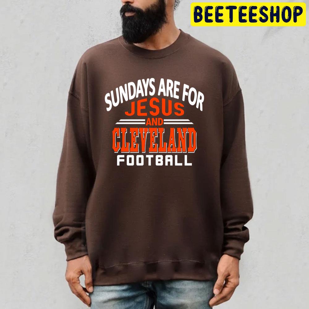 Sundays Are For Jesus And Cleveland Browns Football Trending Unisex T-Shirt Sundays Are For Jesus And Cleveland Browns Football Trending Unisex T-Shirt