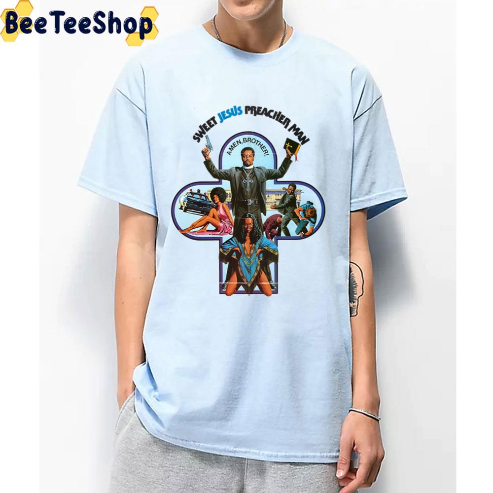 Sweet Jesus Preacherman Unisex T-Shirt Sweet Jesus Preacherman Unisex T-Shirt