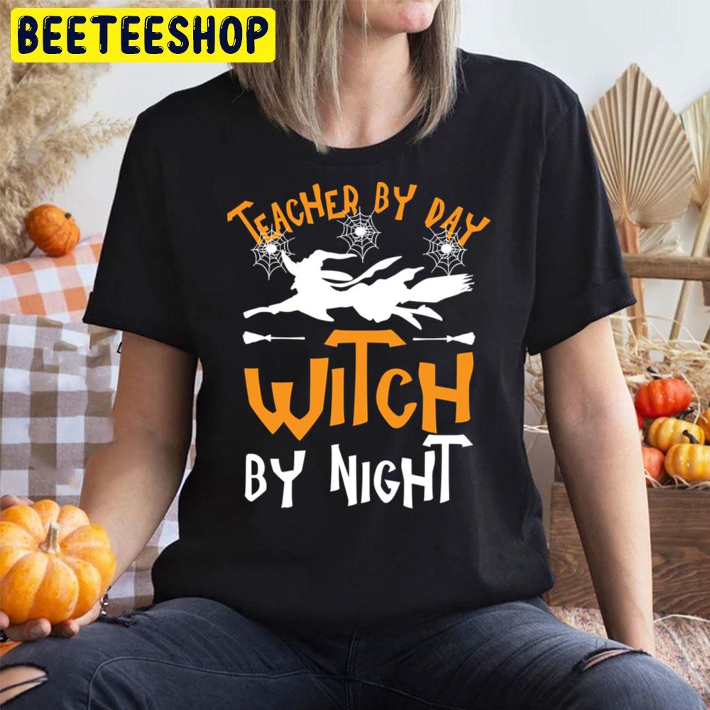 Teacher By Day Witch By Night Halloween Unisex T-Shirt Teacher By Day Witch By Night Halloween Unisex T-Shirt