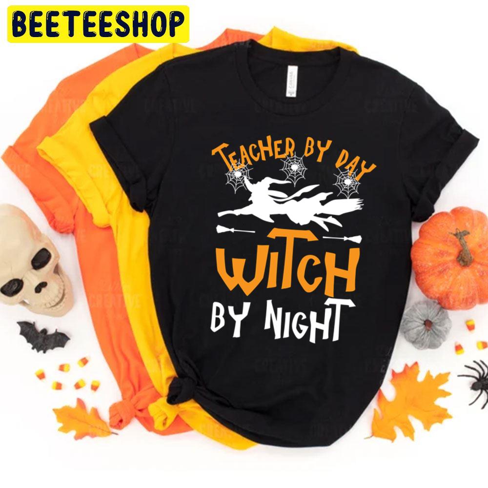 Teacher By Day Witch By Night Halloween Unisex T-Shirt Teacher By Day Witch By Night Halloween Unisex T-Shirt