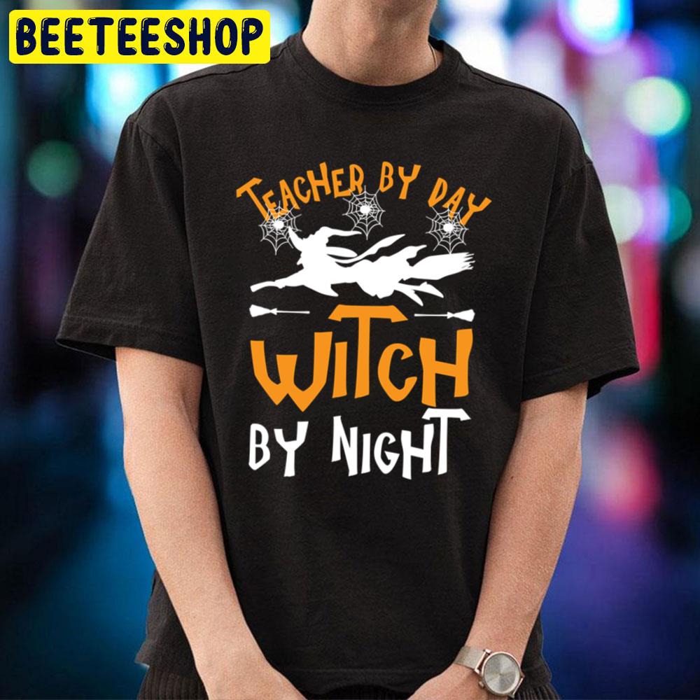Teacher By Day Witch By Night Halloween Unisex T-Shirt Teacher By Day Witch By Night Halloween Unisex T-Shirt