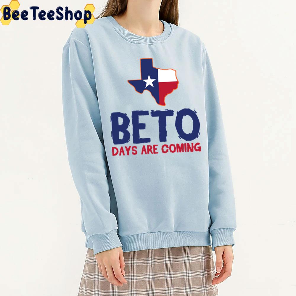 Texas Map Beto Days Are Coming Unisex T-Shirt Texas Map Beto Days Are Coming Unisex T-Shirt