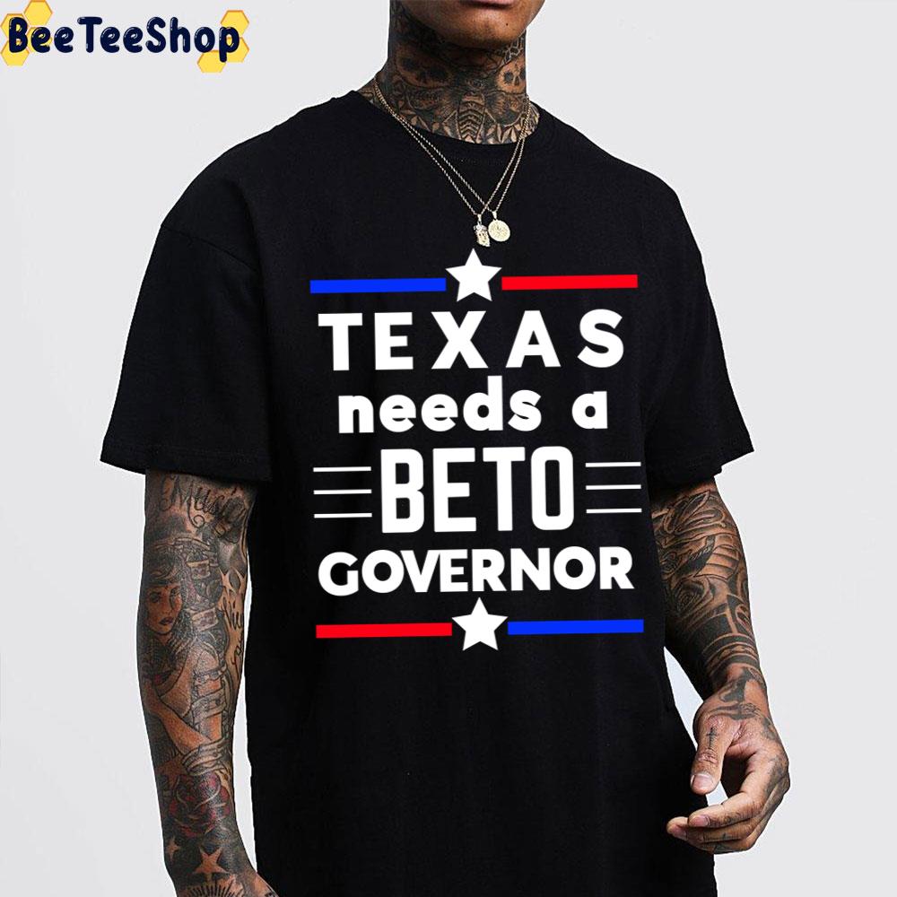 Texas Needs A Beto Governor 2022 Unisex T-Shirt Texas Needs A Beto Governor 2022 Unisex T-Shirt