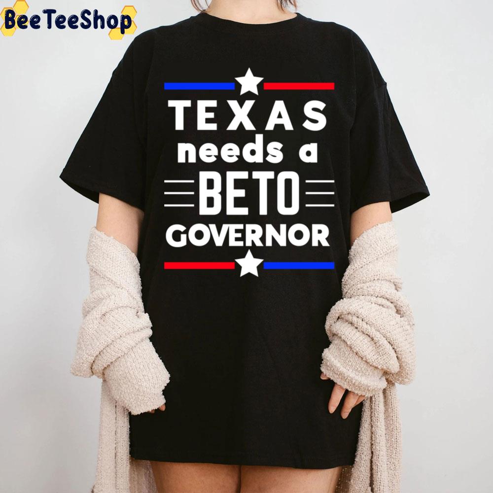 Texas Needs A Beto Governor 2022 Unisex T-Shirt Texas Needs A Beto Governor 2022 Unisex T-Shirt