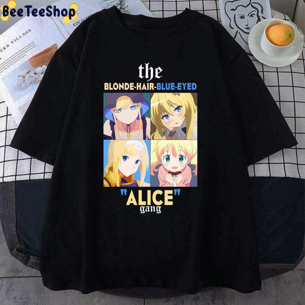 The Blonde-Hair-Blue-Eyed Alice Gang Unisex T-Shirt The Blonde-Hair-Blue-Eyed Alice Gang Unisex T-Shirt