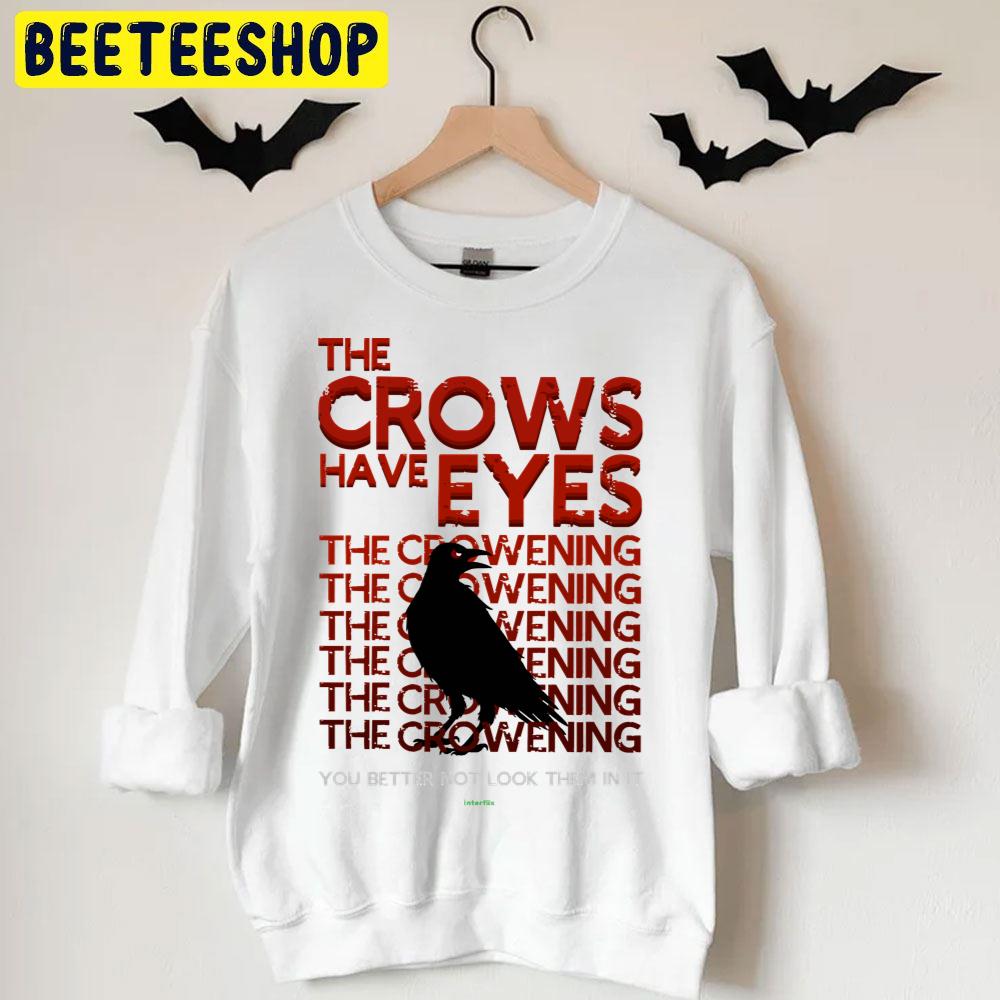 The Crows Have Eyes You Better Not Look Them In It Halloween Movie Unisex T-Shirt The Crows Have Eyes You Better Not Look Them In It Halloween Movie Unisex T-Shirt