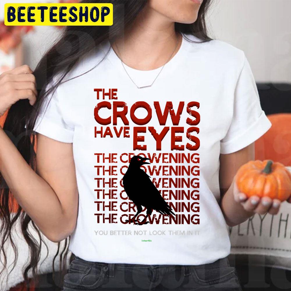 The Crows Have Eyes You Better Not Look Them In It Halloween Movie Unisex T-Shirt The Crows Have Eyes You Better Not Look Them In It Halloween Movie Unisex T-Shirt