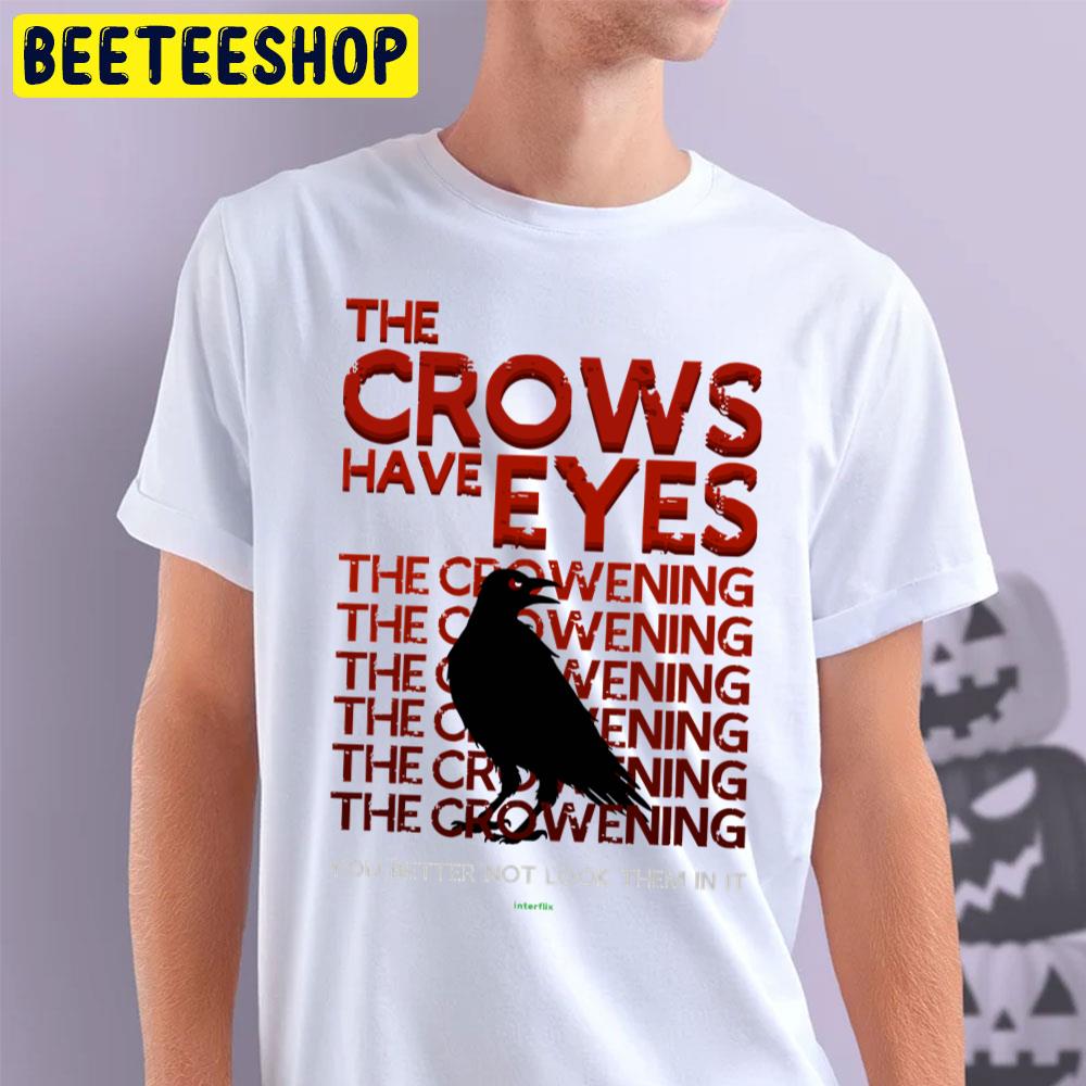 The Crows Have Eyes You Better Not Look Them In It Halloween Movie Unisex T-Shirt The Crows Have Eyes You Better Not Look Them In It Halloween Movie Unisex T-Shirt