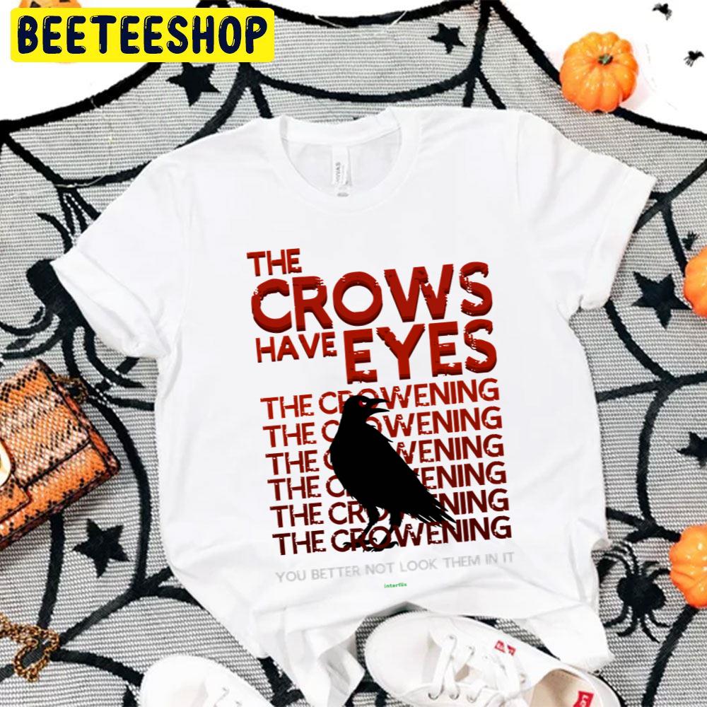 The Crows Have Eyes You Better Not Look Them In It Halloween Movie Unisex T-Shirt The Crows Have Eyes You Better Not Look Them In It Halloween Movie Unisex T-Shirt