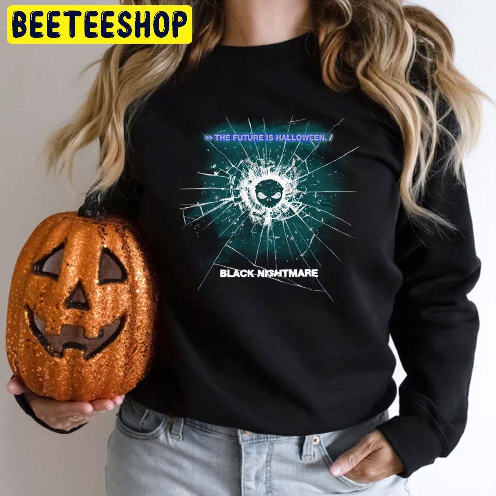 The Future Is Black Nightmare Black Mirror Halloween Trending Unisex T-Shirt The Future Is Black Nightmare Black Mirror Halloween Trending Unisex T-Shirt