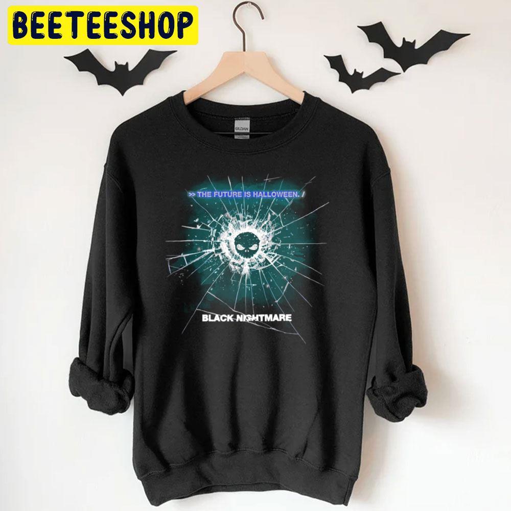 The Future Is Black Nightmare Black Mirror Halloween Trending Unisex T-Shirt The Future Is Black Nightmare Black Mirror Halloween Trending Unisex T-Shirt